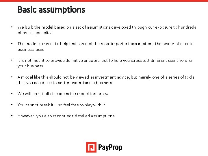 Basic assumptions • We built the model based on a set of assumptions developed