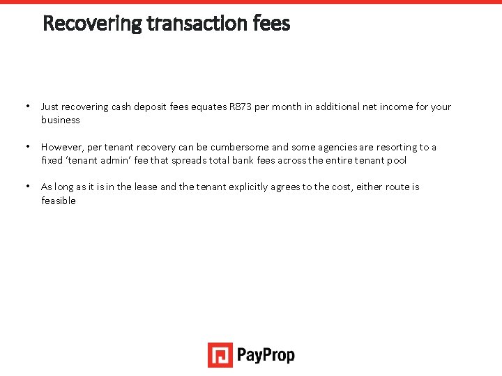Recovering transaction fees • Just recovering cash deposit fees equates R 873 per month