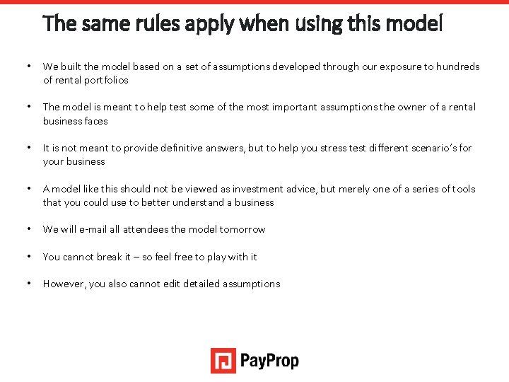 The same rules apply when using this model • We built the model based
