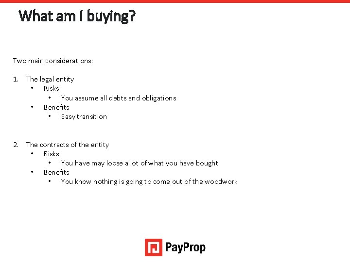 What am I buying? Two main considerations: 1. The legal entity • Risks •