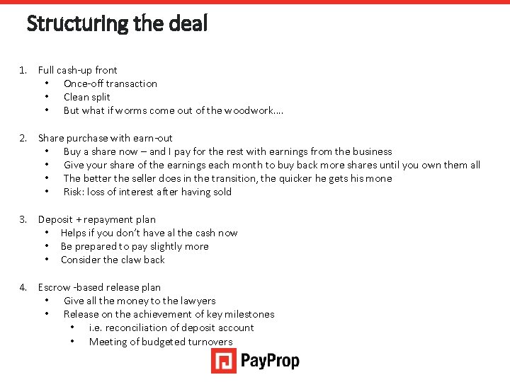 Structuring the deal 1. Full cash-up front • Once-off transaction • Clean split •