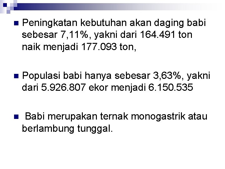 n Peningkatan kebutuhan akan daging babi sebesar 7, 11%, yakni dari 164. 491 ton