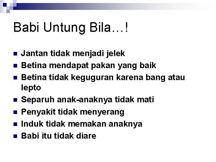 Babi Untung Bila…! n n n n Jantan tidak menjadi jelek Betina mendapat pakan