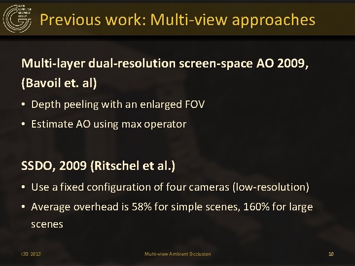 Previous work: Multi-view approaches Multi-layer dual-resolution screen-space AO 2009, (Bavoil et. al) • Depth