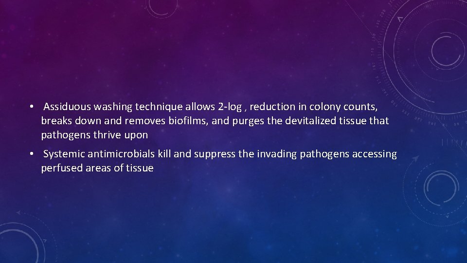 • Assiduous washing technique allows 2 -log , reduction in colony counts, breaks • Assiduous washing technique allows 2 -log , reduction in colony counts, breaks