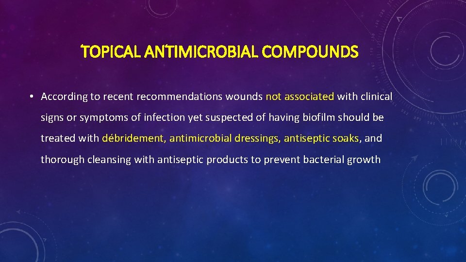 TOPICAL ANTIMICROBIAL COMPOUNDS • According to recent recommendations wounds not associated with clinical signs