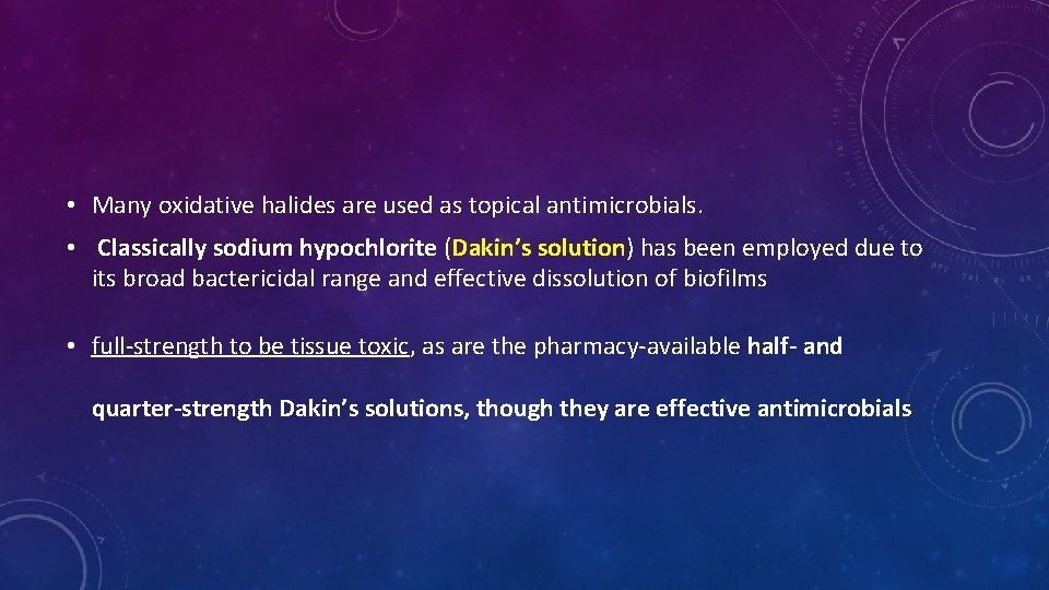 • Many oxidative halides are used as topical antimicrobials. • Classically sodium hypochlorite • Many oxidative halides are used as topical antimicrobials. • Classically sodium hypochlorite