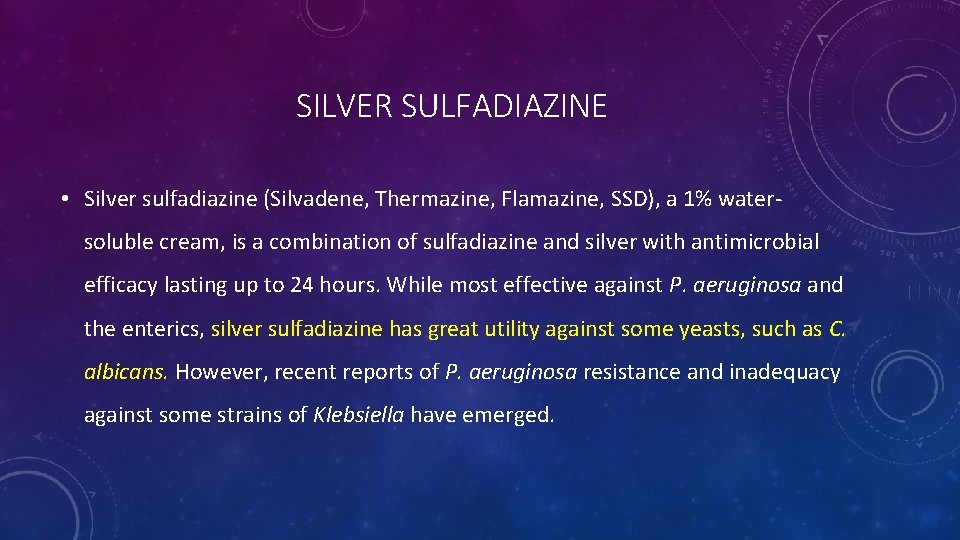 SILVER SULFADIAZINE • Silver sulfadiazine (Silvadene, Thermazine, Flamazine, SSD), a 1% watersoluble cream, is SILVER SULFADIAZINE • Silver sulfadiazine (Silvadene, Thermazine, Flamazine, SSD), a 1% watersoluble cream, is