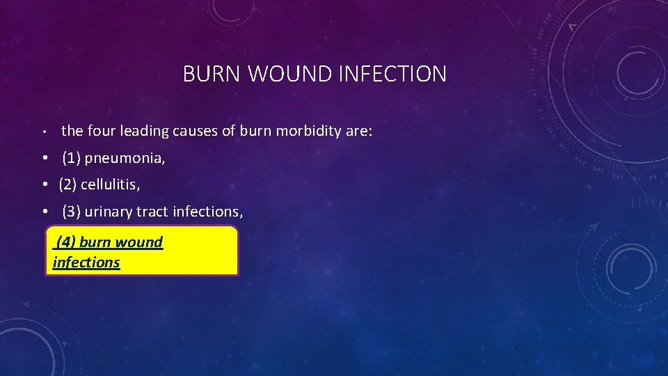 BURN WOUND INFECTION • the four leading causes of burn morbidity are: • (1)
