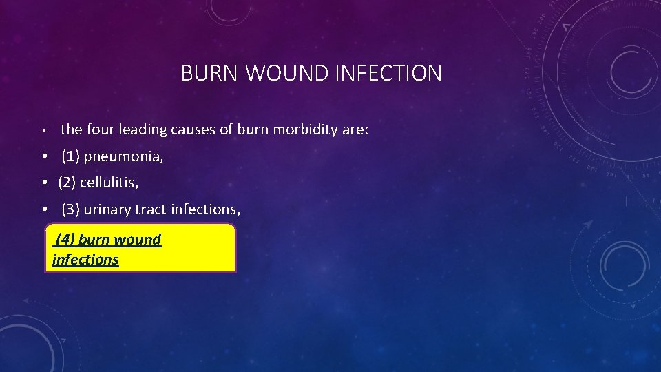BURN WOUND INFECTION • the four leading causes of burn morbidity are: • (1) BURN WOUND INFECTION • the four leading causes of burn morbidity are: • (1)