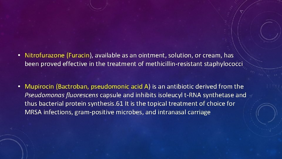 • Nitrofurazone (Furacin), available as an ointment, solution, or cream, has been proved • Nitrofurazone (Furacin), available as an ointment, solution, or cream, has been proved