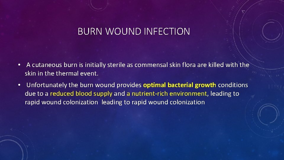 BURN WOUND INFECTION • A cutaneous burn is initially sterile as commensal skin flora