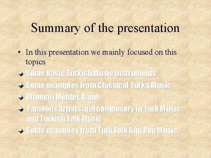 Summary of the presentation • In this presentation we mainly focused on this topics