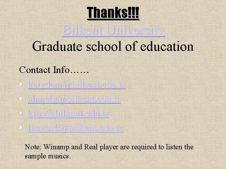 Thanks!!! Bilkent University Graduate school of education Contact Info…… • kcigdem@bilkent. edu. tr •