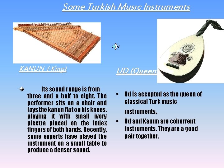 Some Turkish Musıc Instruments KANUN ( King) Its sound range is from three and