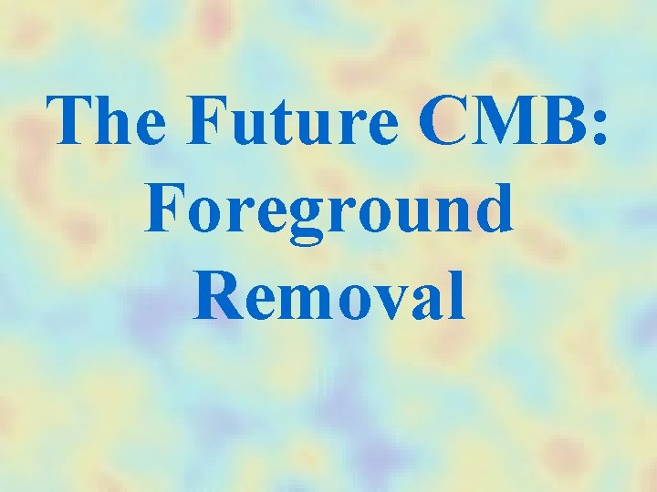 The Future CMB: Foreground Removal 