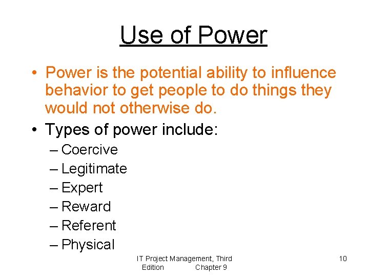 Use of Power • Power is the potential ability to influence behavior to get