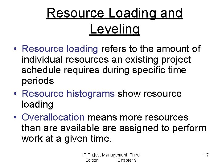 Resource Loading and Leveling • Resource loading refers to the amount of individual resources