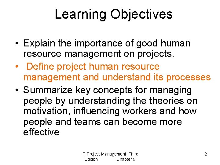 Learning Objectives • Explain the importance of good human resource management on projects. •