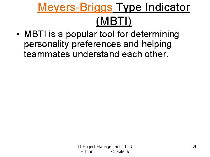 Meyers-Briggs Type Indicator (MBTI) • MBTI is a popular tool for determining personality preferences