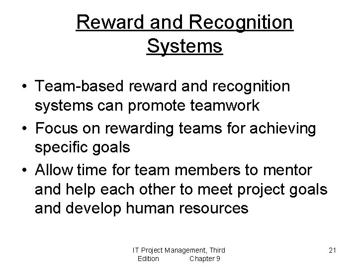 Reward and Recognition Systems • Team-based reward and recognition systems can promote teamwork •