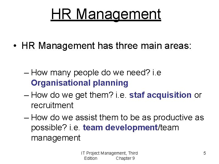 HR Management • HR Management has three main areas: – How many people do