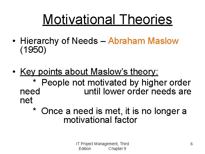 Motivational Theories • Hierarchy of Needs – Abraham Maslow (1950) • Key points about