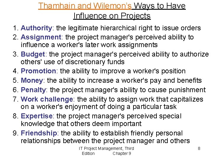 Thamhain and Wilemon’s Ways to Have Influence on Projects 1. Authority: the legitimate hierarchical