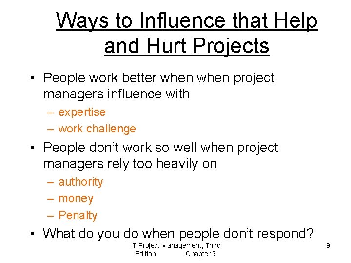 Ways to Influence that Help and Hurt Projects • People work better when project