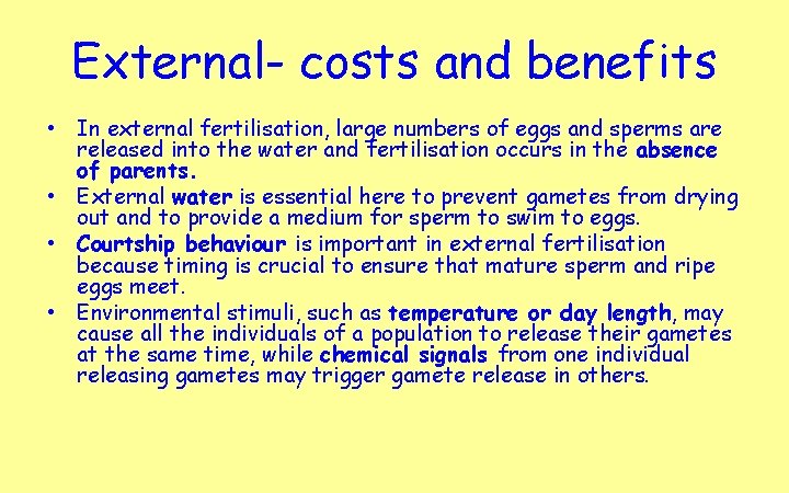 External- costs and benefits • In external fertilisation, large numbers of eggs and sperms