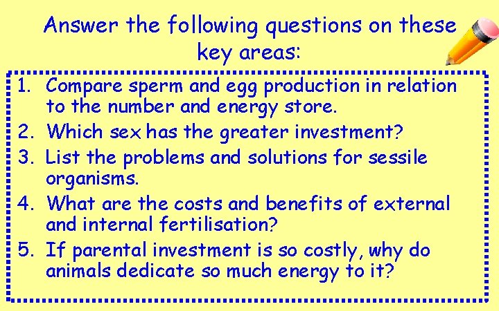 Answer the following questions on these key areas: 1. Compare sperm and egg production