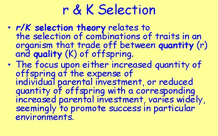 r & K Selection • r/K selection theory relates to the selection of combinations