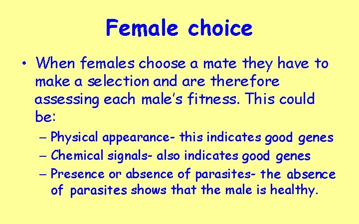 Female choice • When females choose a mate they have to make a selection