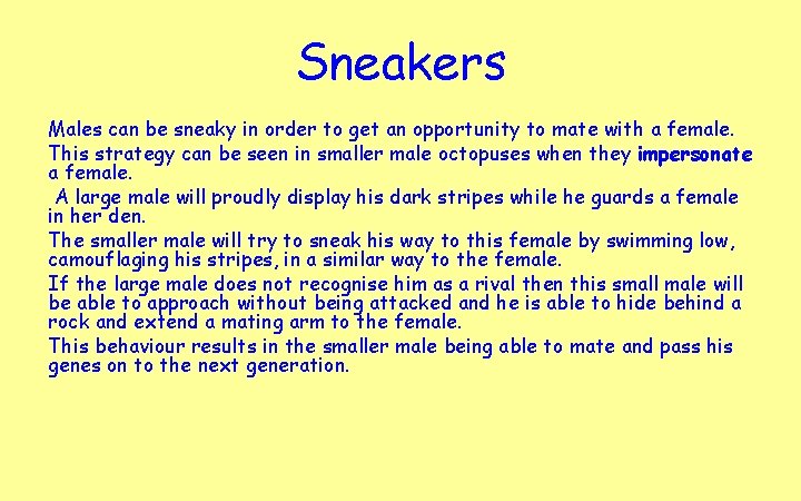 Sneakers Males can be sneaky in order to get an opportunity to mate with