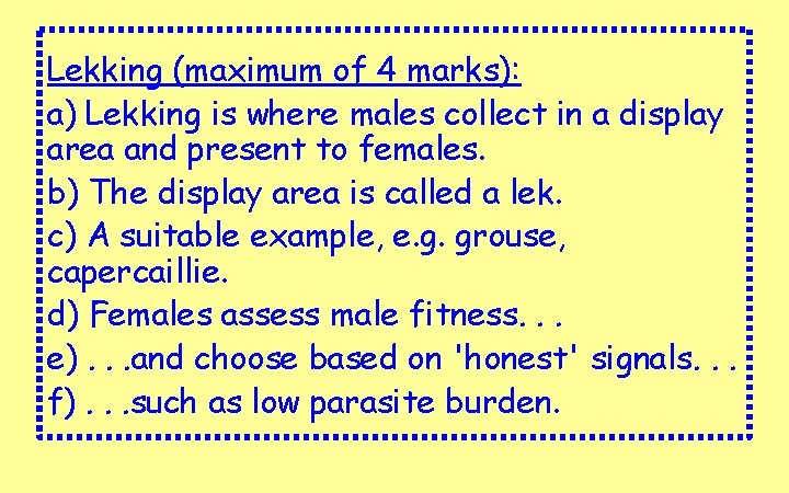 Lekking (maximum of 4 marks): a) Lekking is where males collect in a display