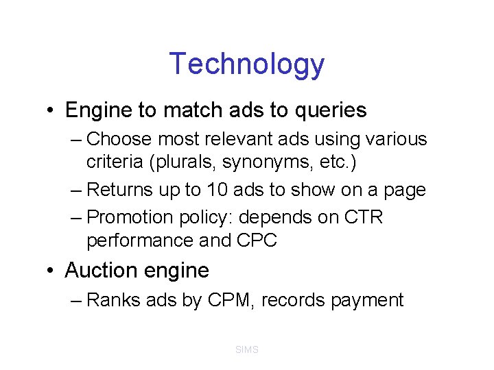 Technology • Engine to match ads to queries – Choose most relevant ads using
