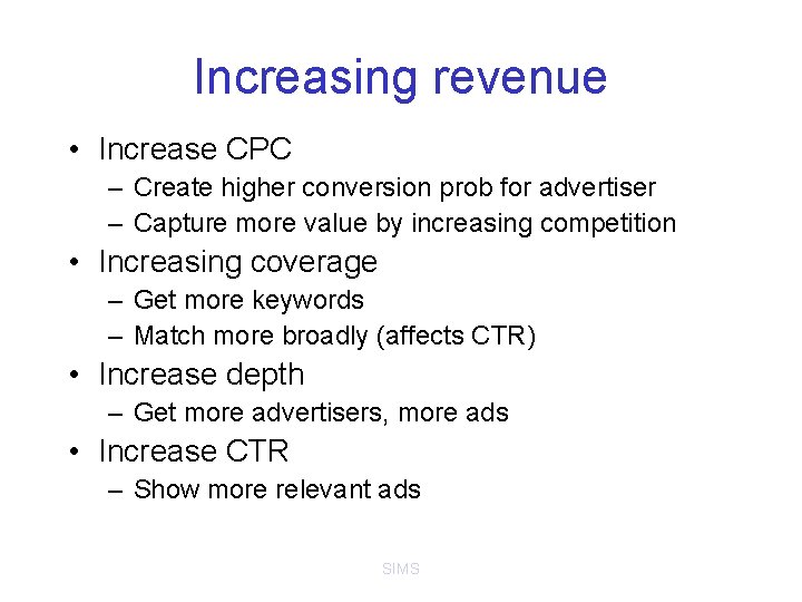 Increasing revenue • Increase CPC – Create higher conversion prob for advertiser – Capture