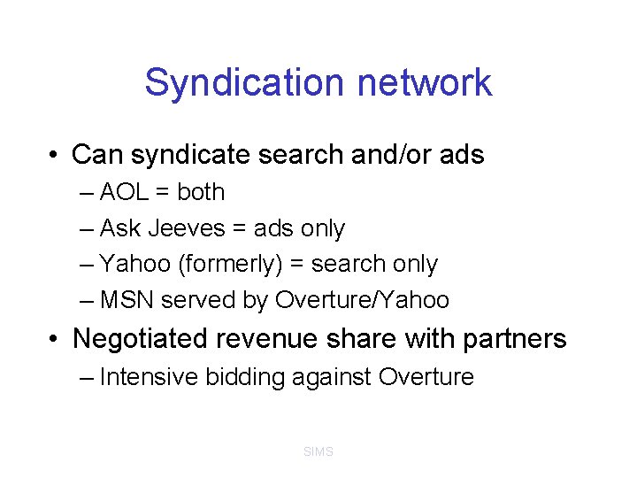 Syndication network • Can syndicate search and/or ads – AOL = both – Ask