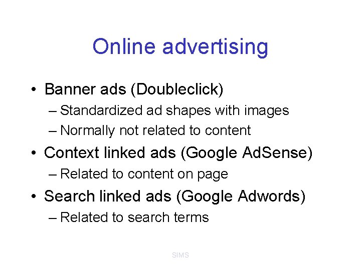 Online advertising • Banner ads (Doubleclick) – Standardized ad shapes with images – Normally