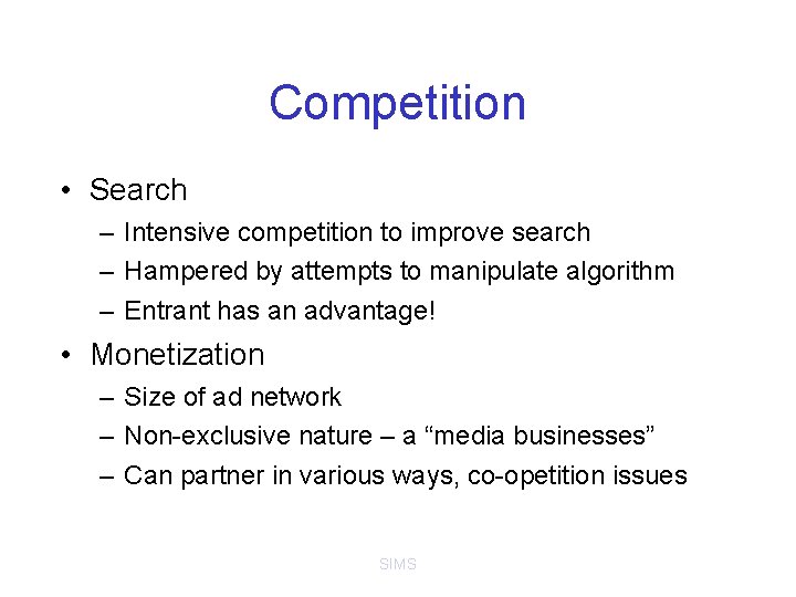 Competition • Search – Intensive competition to improve search – Hampered by attempts to