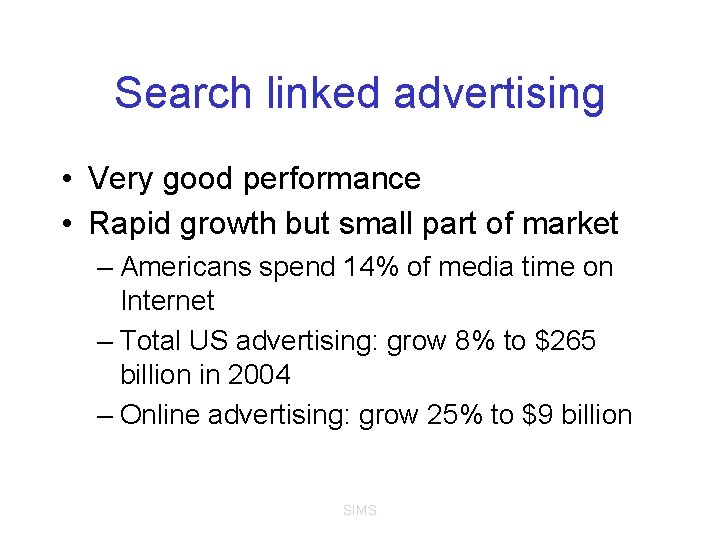 Search linked advertising • Very good performance • Rapid growth but small part of