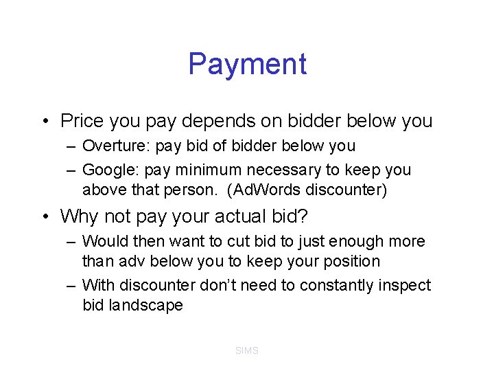 Payment • Price you pay depends on bidder below you – Overture: pay bid