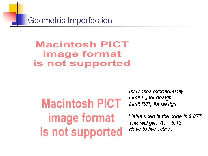 Geometric Imperfection Increases exponentially Limit AF for design Limit P/PE for design Value used