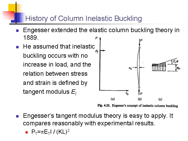 History of Column Inelastic Buckling n n n Engesser extended the elastic column buckling