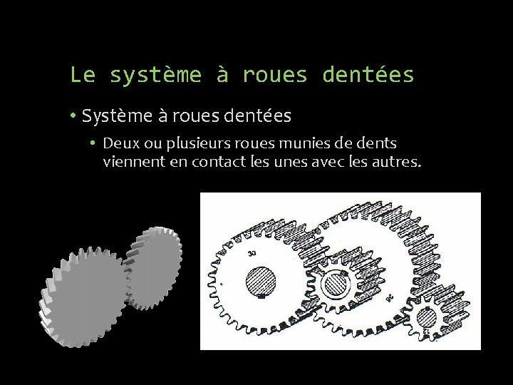 Le système à roues dentées • Système à roues dentées • Deux ou plusieurs