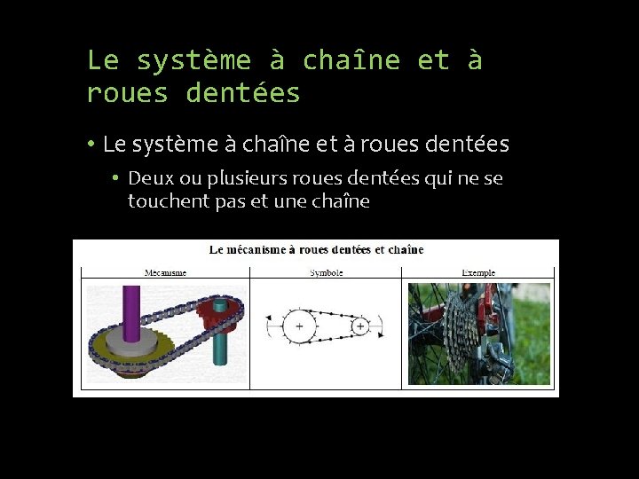 Le système à chaîne et à roues dentées • Deux ou plusieurs roues dentées