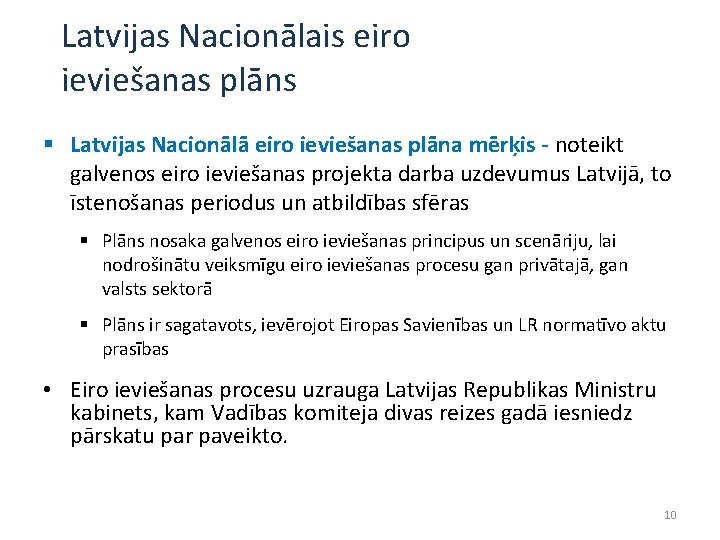 Latvijas Nacionālais eiro ieviešanas plāns § Latvijas Nacionālā eiro ieviešanas plāna mērķis - noteikt