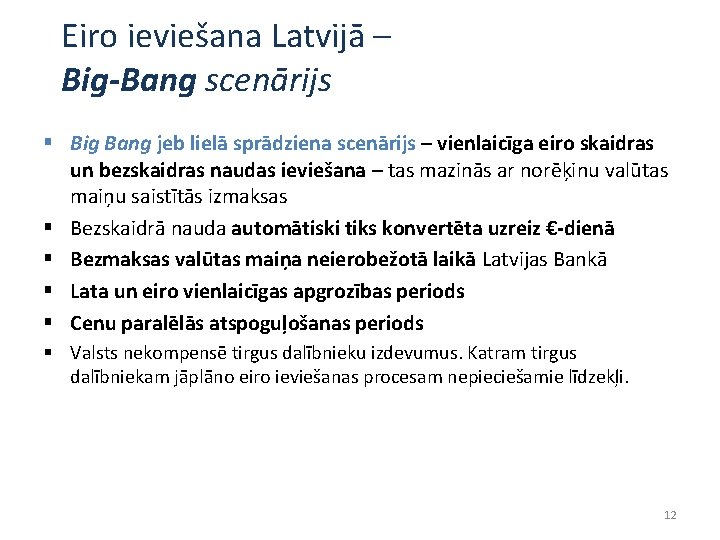 Eiro ieviešana Latvijā – Big-Bang scenārijs § Big Bang jeb lielā sprādziena scenārijs –