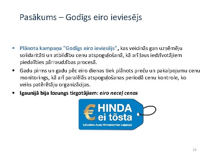 Pasākums – Godīgs eiro ieviesējs § Plānota kampaņa "Godīgs eiro ieviesējs", kas veicinās gan