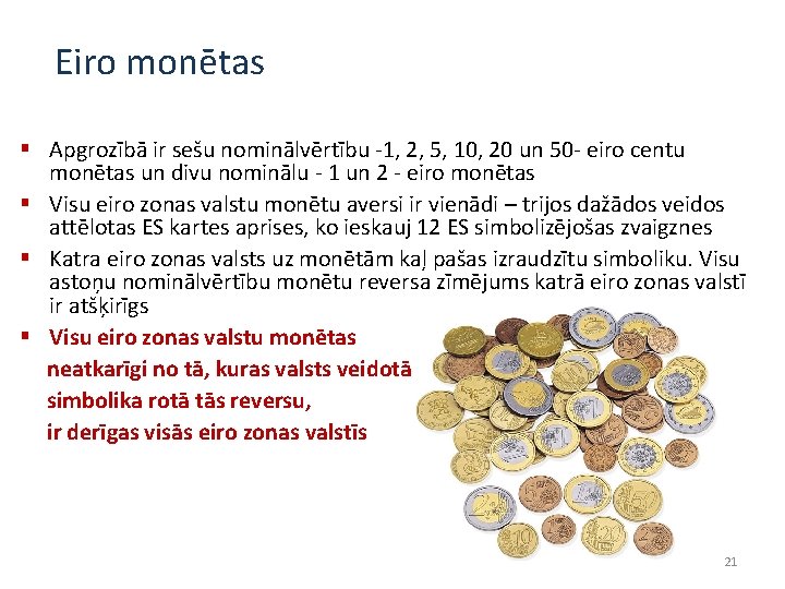 Eiro monētas § Apgrozībā ir sešu nominālvērtību -1, 2, 5, 10, 20 un 50